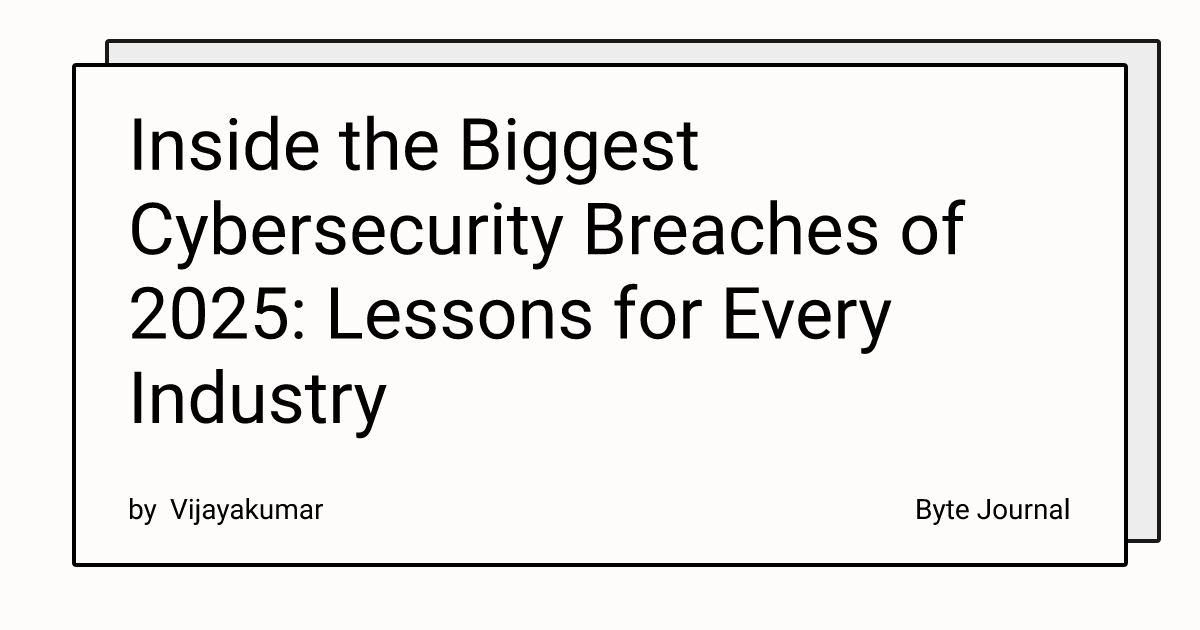 Inside the Biggest Cybersecurity Breaches of 2025: Lessons for Every ...